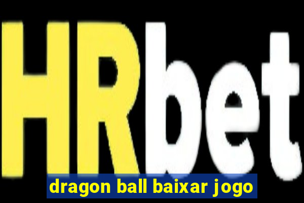 dragon ball baixar jogo